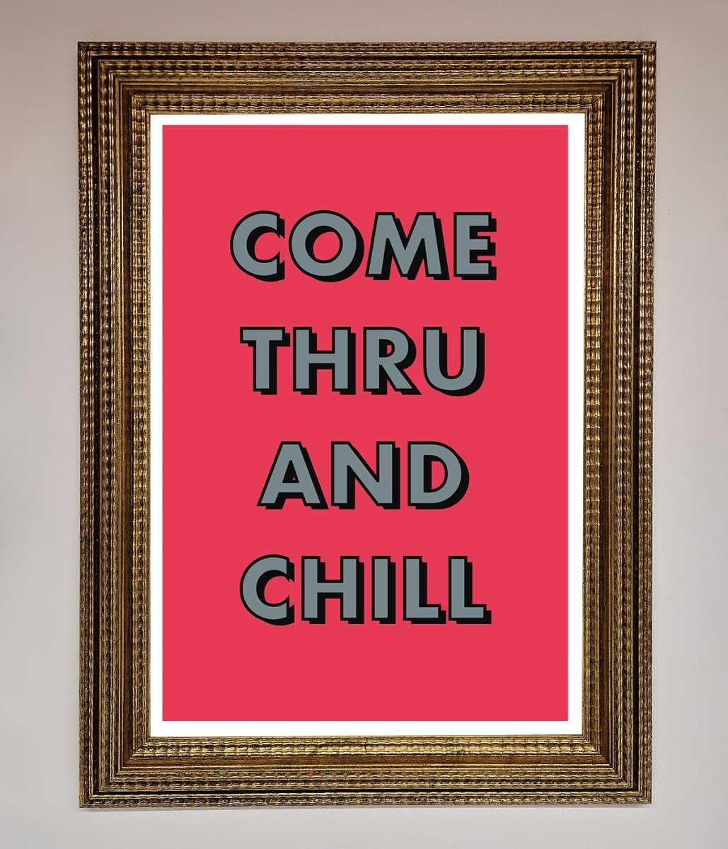 Come Thru And Chill Framed Poster