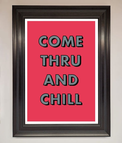 Come Thru And Chill Framed Poster