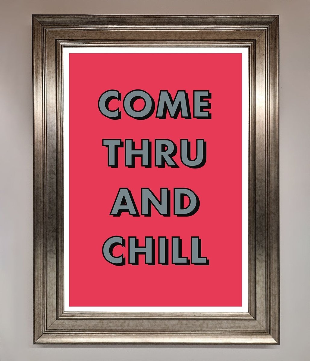Come Thru And Chill Framed Poster