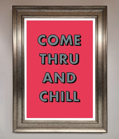 Come Thru And Chill Framed Poster