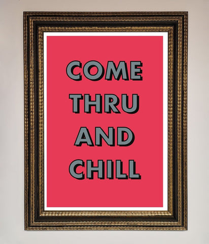 Come Thru And Chill Framed Poster