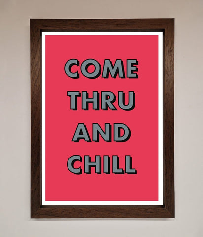 Come Thru And Chill Framed Poster