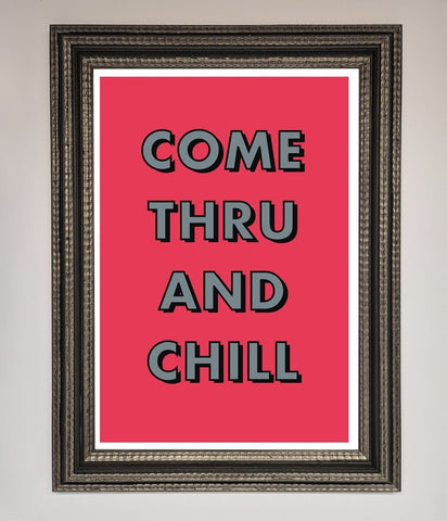 Come Thru And Chill Framed Poster