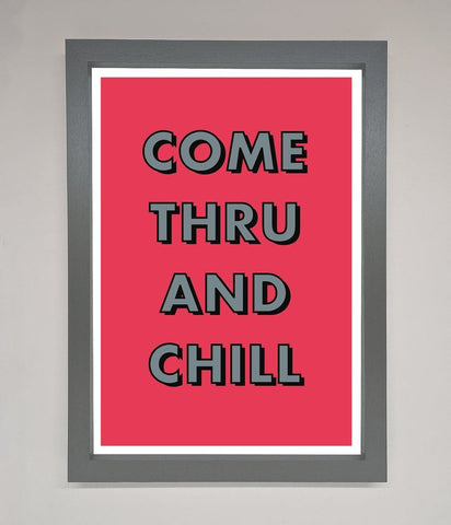 Come Thru And Chill Framed Poster