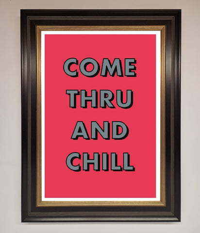 Come Thru And Chill Framed Poster