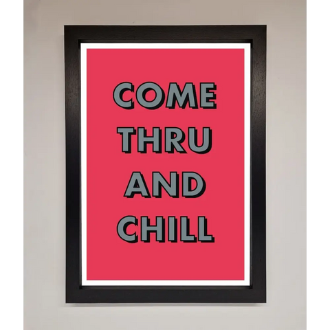 Come Thru And Chill Framed Poster - A3 (29.7 x 42 cm) / Black - Framed Print