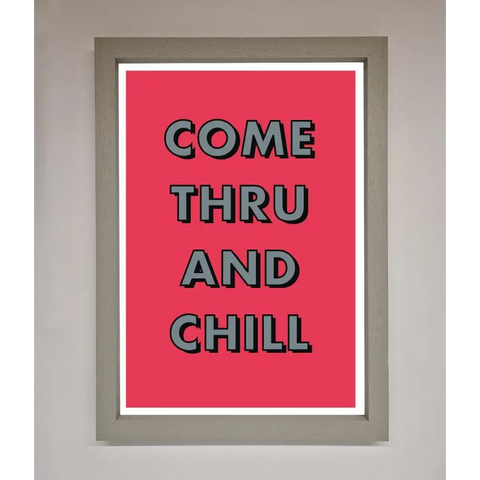 Come Thru And Chill Framed Poster - A3 (29.7 x 42 cm) / Grey - Framed Print