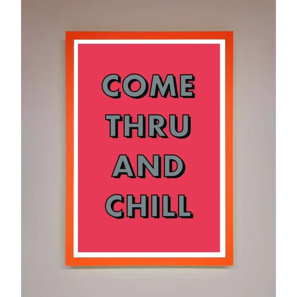 Come Thru And Chill Framed Poster - A3 (29.7 x 42 cm) / Neon Orange - Framed Print