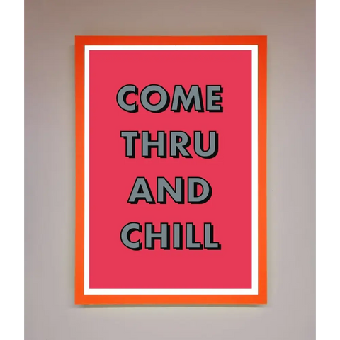 Come Thru And Chill Framed Poster - A3 (29.7 x 42 cm) / Neon Orange - Framed Print