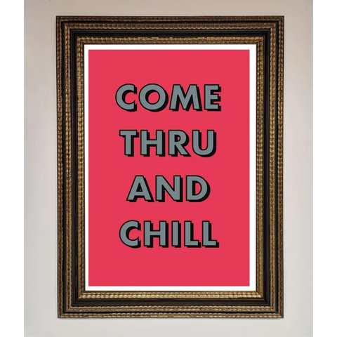 Come Thru And Chill Framed Poster - A3 (29.7 x 42 cm) / Ornate Gold Black - Framed Print