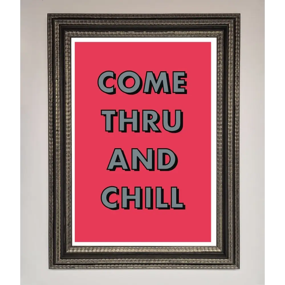 Come Thru And Chill Framed Poster - A3 (29.7 x 42 cm) / Ornate Silver Black - Framed Print