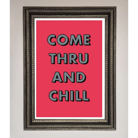 Come Thru And Chill Framed Poster - A3 (29.7 x 42 cm) / Ornate Silver Black - Framed Print
