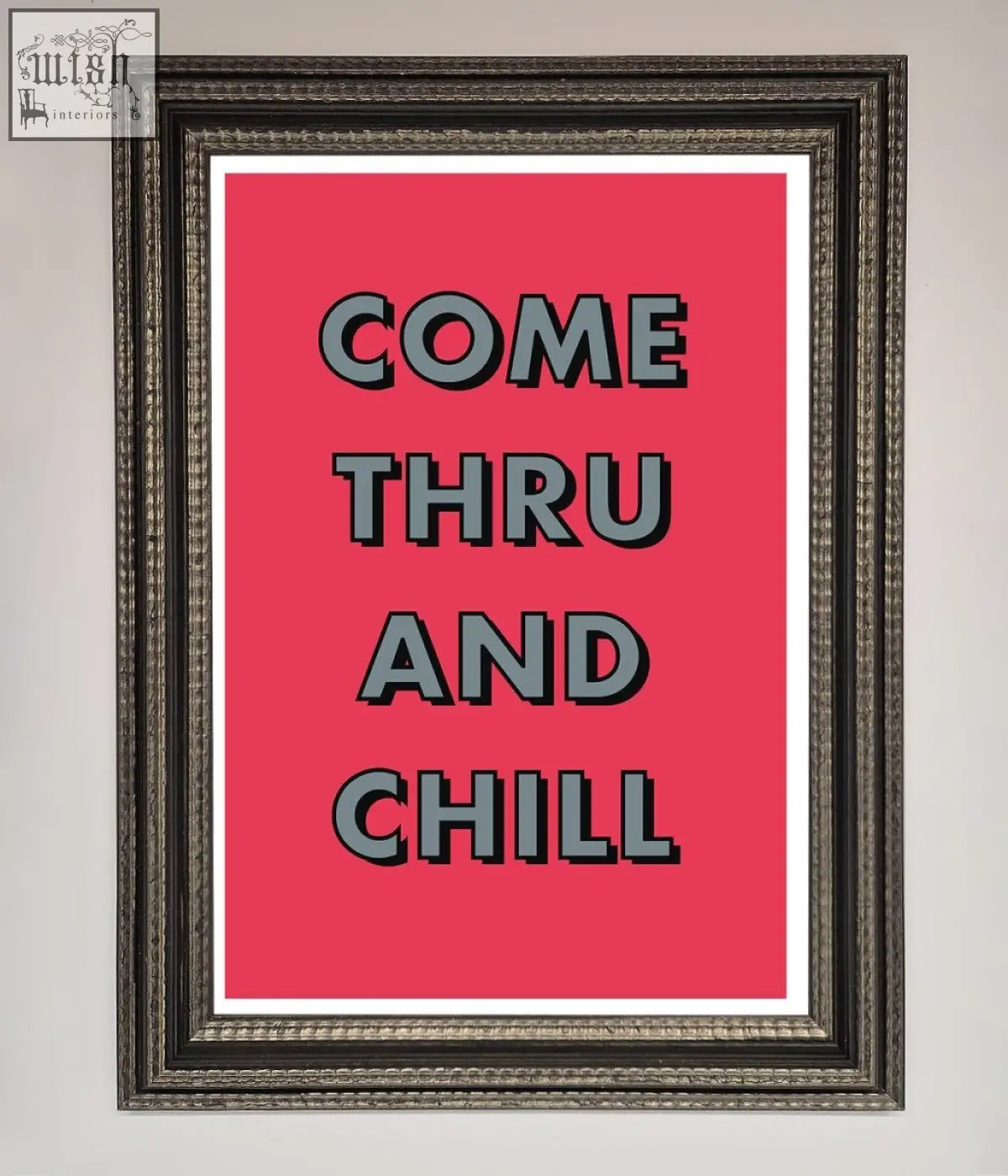 A chill framed poster with bold gray text on pink background in an ornate dark metallic frame perfect for frame options