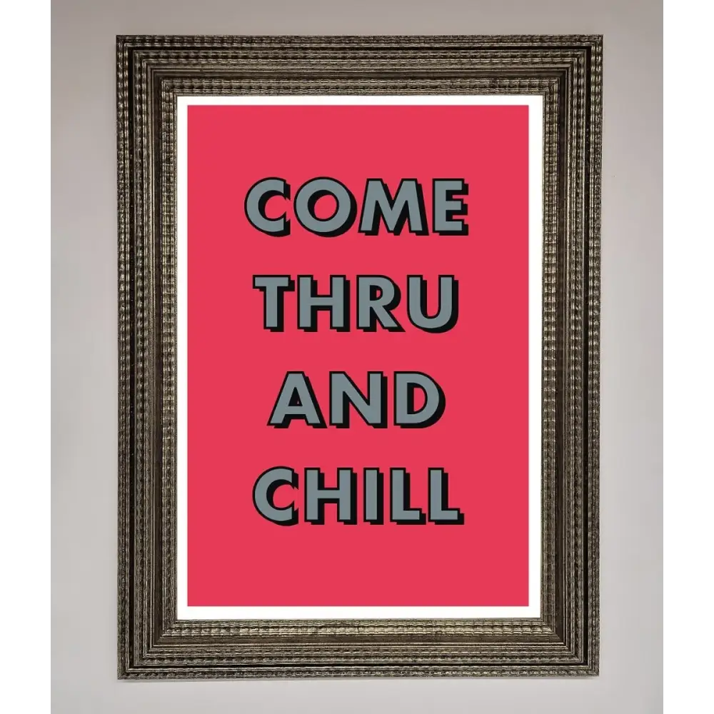 Come Thru And Chill Framed Poster - A3 (29.7 x 42 cm) / Ornate Silver - Framed Print