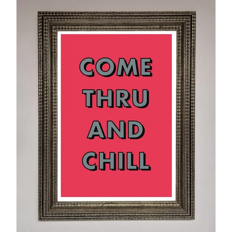 Come Thru And Chill Framed Poster - A3 (29.7 x 42 cm) / Ornate Silver - Framed Print