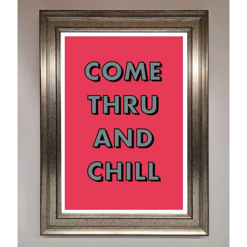 Come Thru And Chill Framed Poster - A3 (29.7 x 42 cm) / Silver - Framed Print