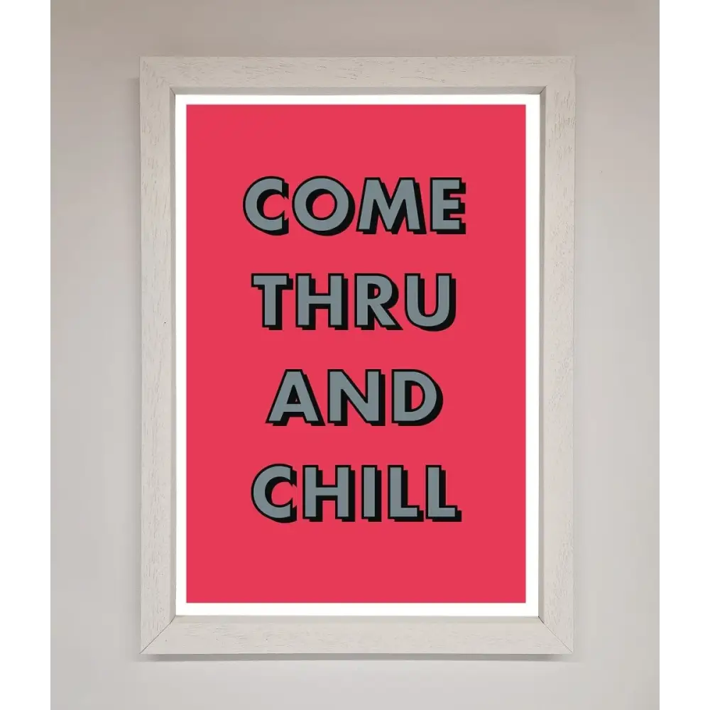Come Thru And Chill Framed Poster - A3 (29.7 x 42 cm) / White - Framed Print