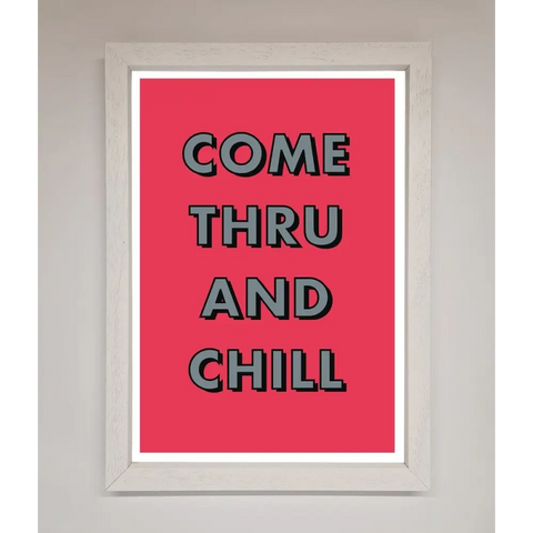 Come Thru And Chill Framed Poster - A3 (29.7 x 42 cm) / White - Framed Print