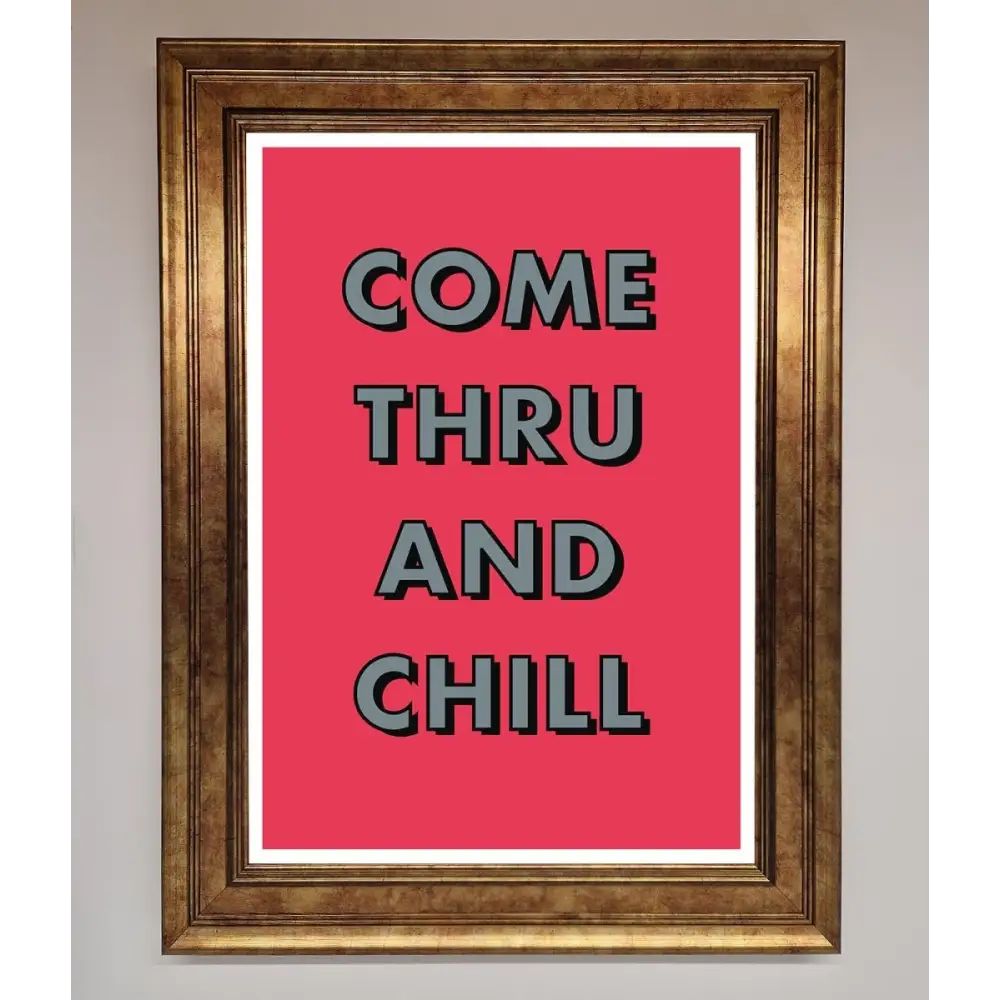Come Thru And Chill Framed Poster - B0 (100 x 141 cm) / Bronze - Framed Print