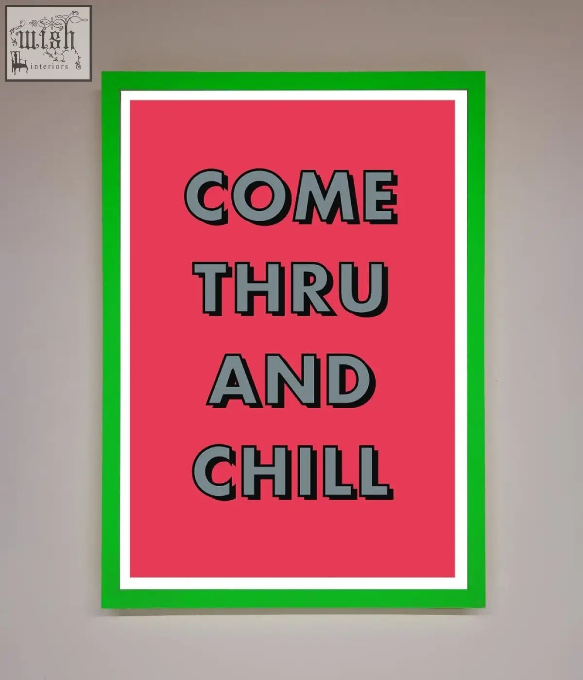 A vibrant pink and green chill framed poster with bold gray text reading come thru and chill perfect for decor
