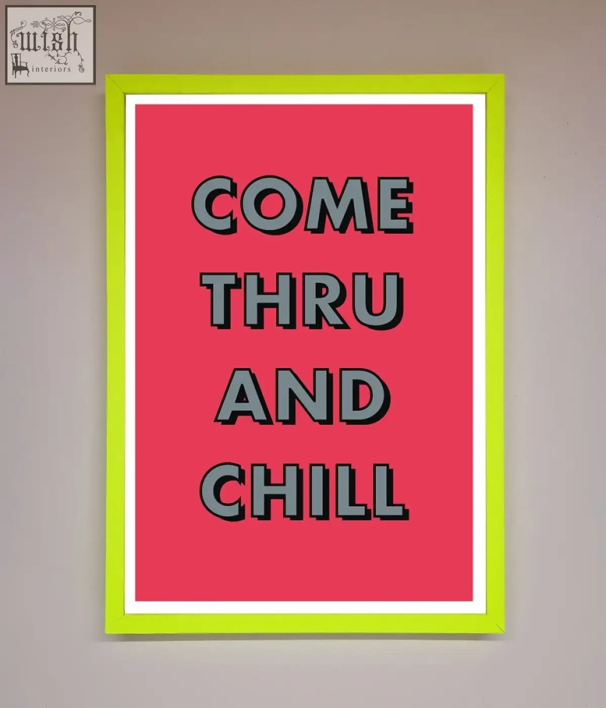 A chill framed poster with neon green frame and bold black text on a pink background reading come thru and chill