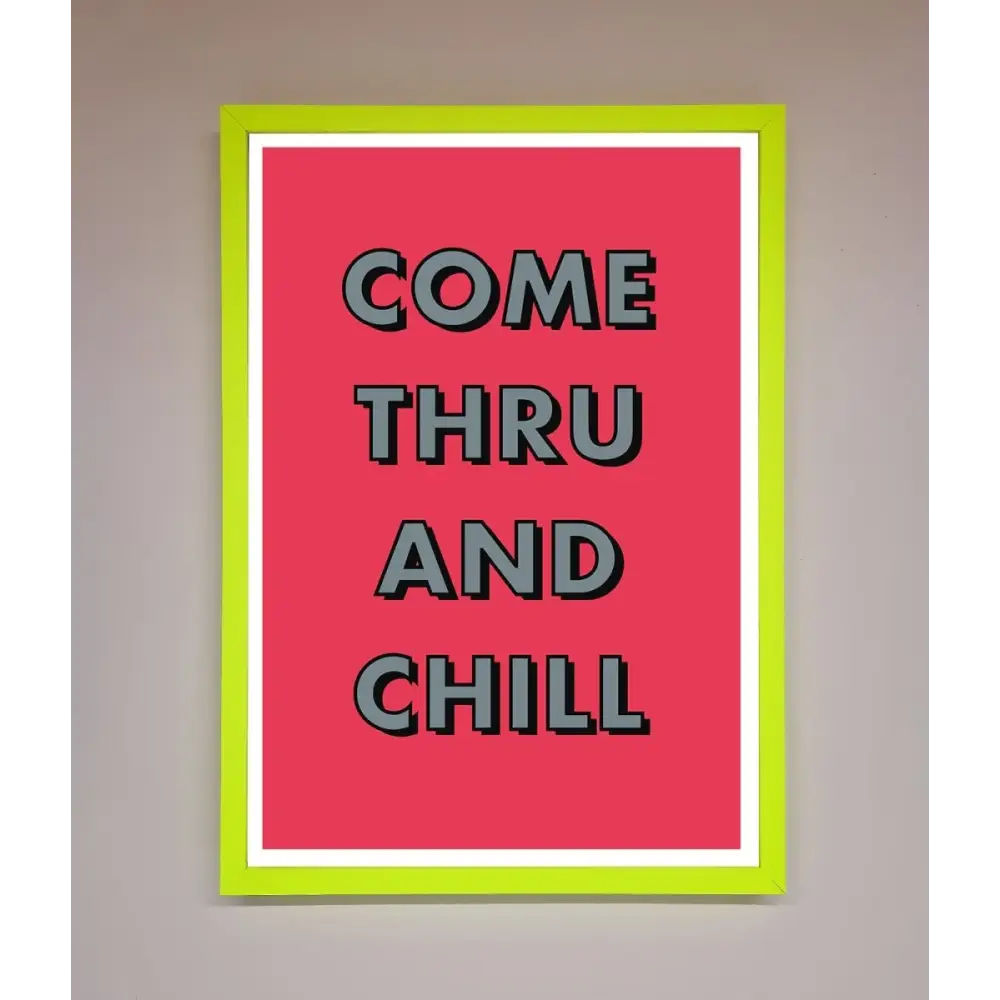 Come Thru And Chill Framed Poster - B0 (100 x 141 cm) / Neon Green - Framed Print