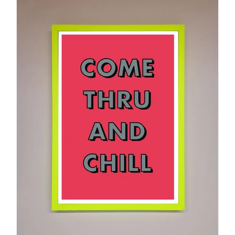 Come Thru And Chill Framed Poster - B0 (100 x 141 cm) / Neon Green - Framed Print