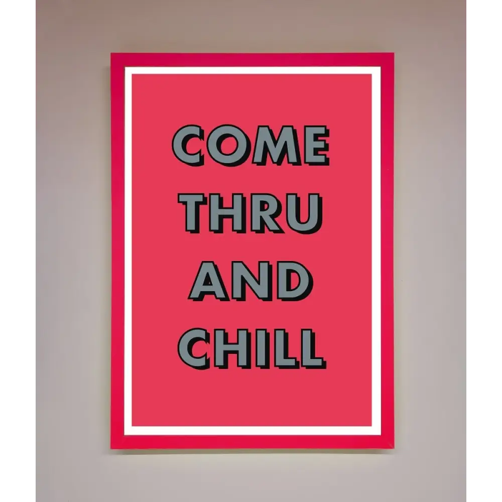 Come Thru And Chill Framed Poster - B0 (100 x 141 cm) / Neon Pink - Framed Print
