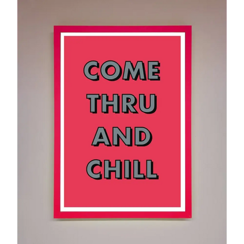 Come Thru And Chill Framed Poster - B0 (100 x 141 cm) / Neon Pink - Framed Print