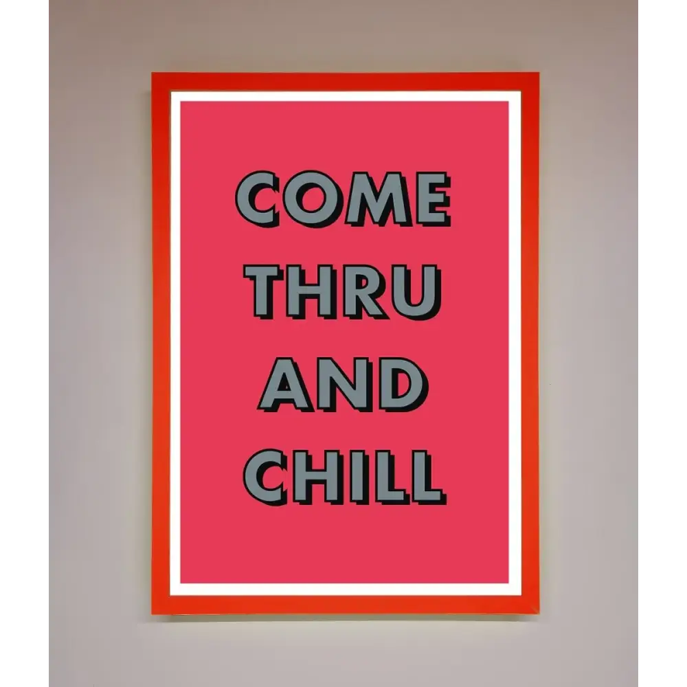 Come Thru And Chill Framed Poster - B0 (100 x 141 cm) / Neon Red - Framed Print