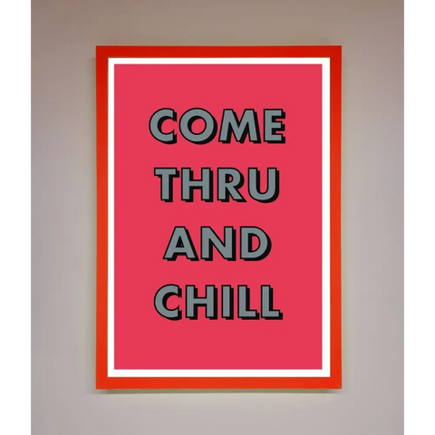 Come Thru And Chill Framed Poster - B0 (100 x 141 cm) / Neon Red - Framed Print