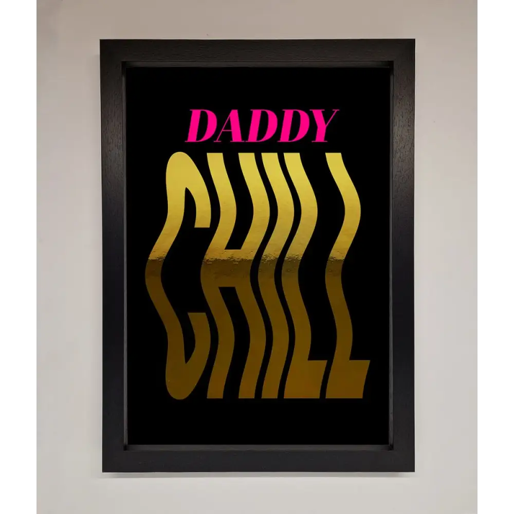 Daddy Chill Foil Print - A3 (29.7 x 42 cm) / Black - Framed Print
