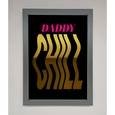 Daddy Chill Foil Print - A3 (29.7 x 42 cm) / Dark Grey - Framed Print