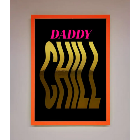 Daddy Chill Foil Print - A3 (29.7 x 42 cm) / Neon Orange - Framed Print