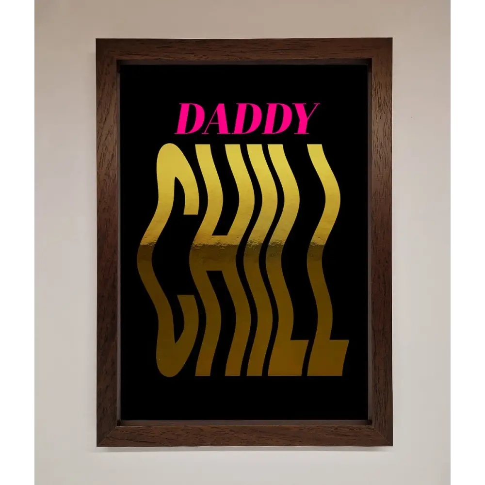 Daddy Chill Foil Print - A3 (29.7 x 42 cm) / Walnut - Framed Print