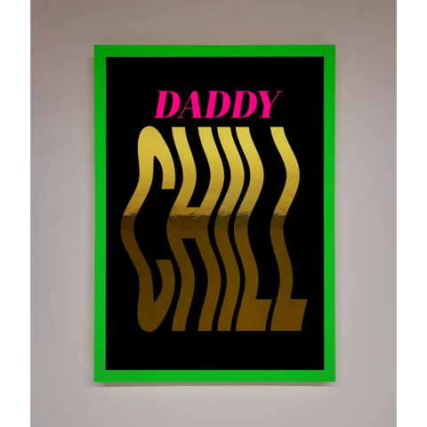 Daddy Chill Foil Print - B0 (100 x 141 cm) / Neon Dark Green - Framed Print