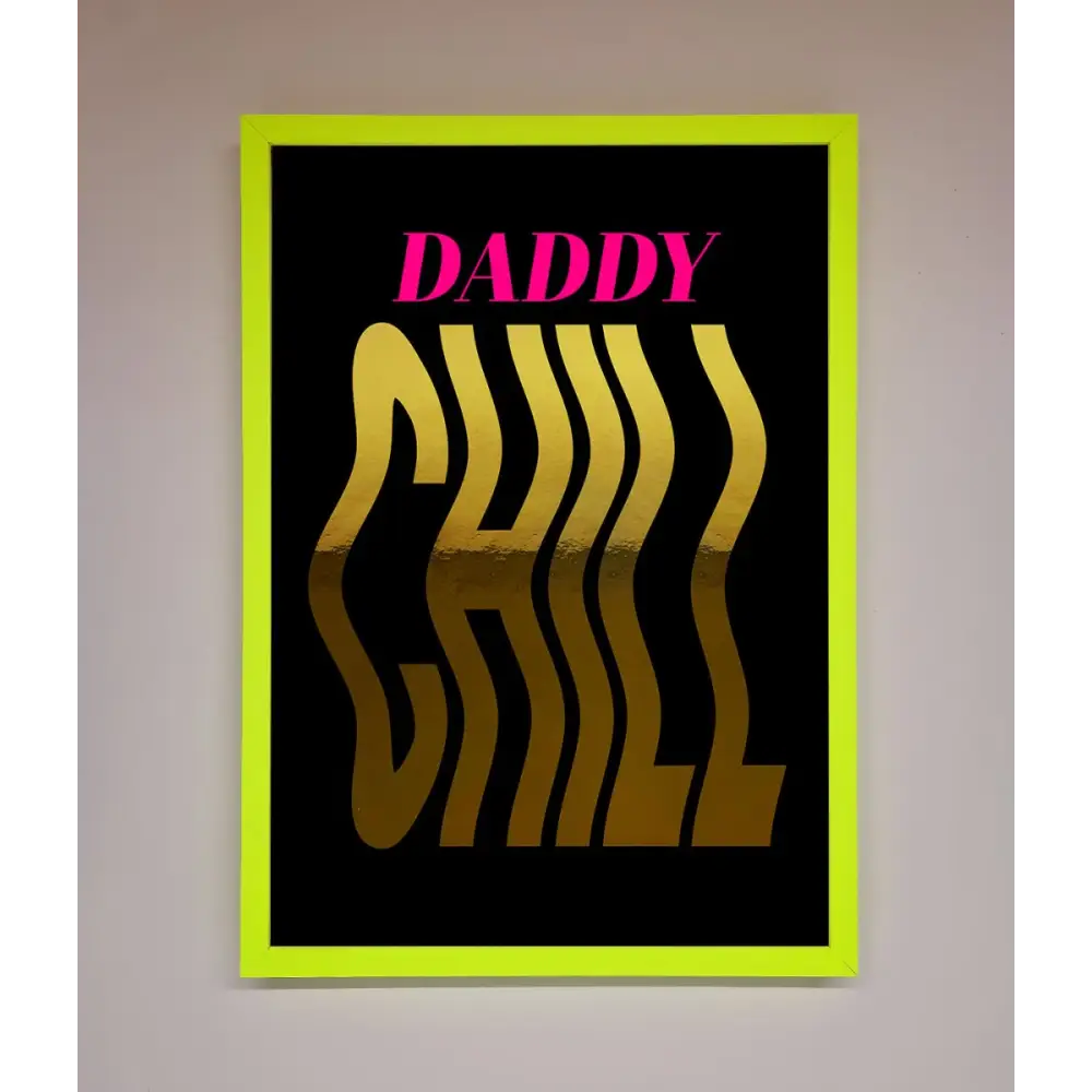 Daddy Chill Foil Print - B0 (100 x 141 cm) / Neon Green - Framed Print