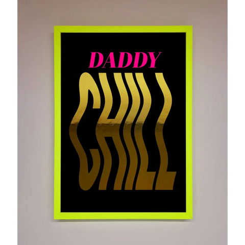 Daddy Chill Foil Print - B0 (100 x 141 cm) / Neon Green - Framed Print