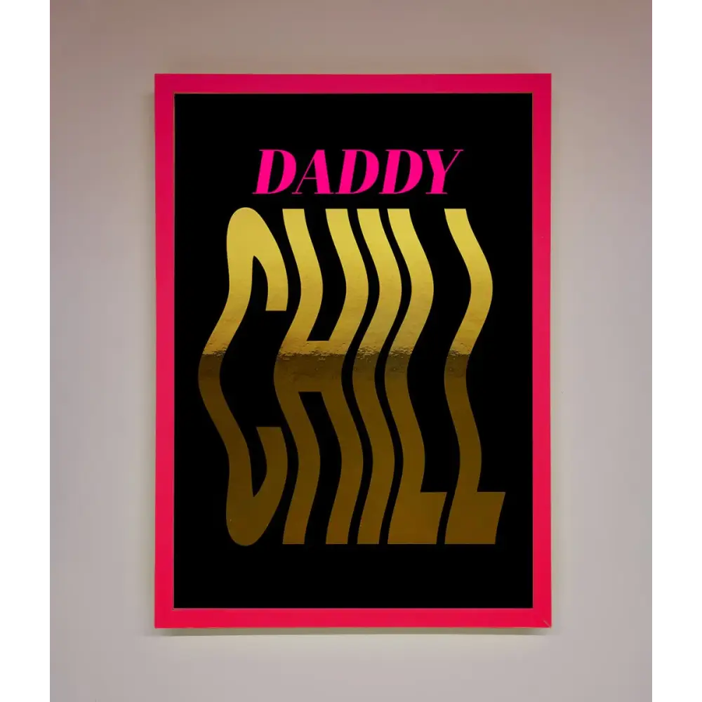 Daddy Chill Foil Print - B0 (100 x 141 cm) / Neon Pink - Framed Print