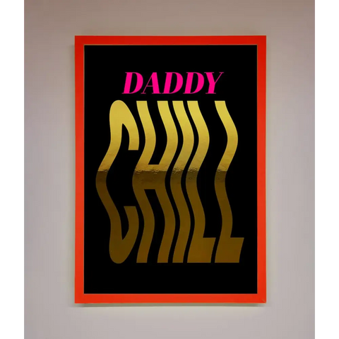 Daddy Chill Foil Print - B0 (100 x 141 cm) / Neon Red - Framed Print