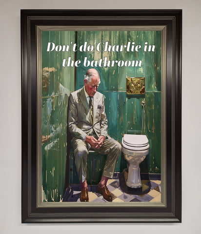 Dont Do Charlie In The Bathroom Framed Poster