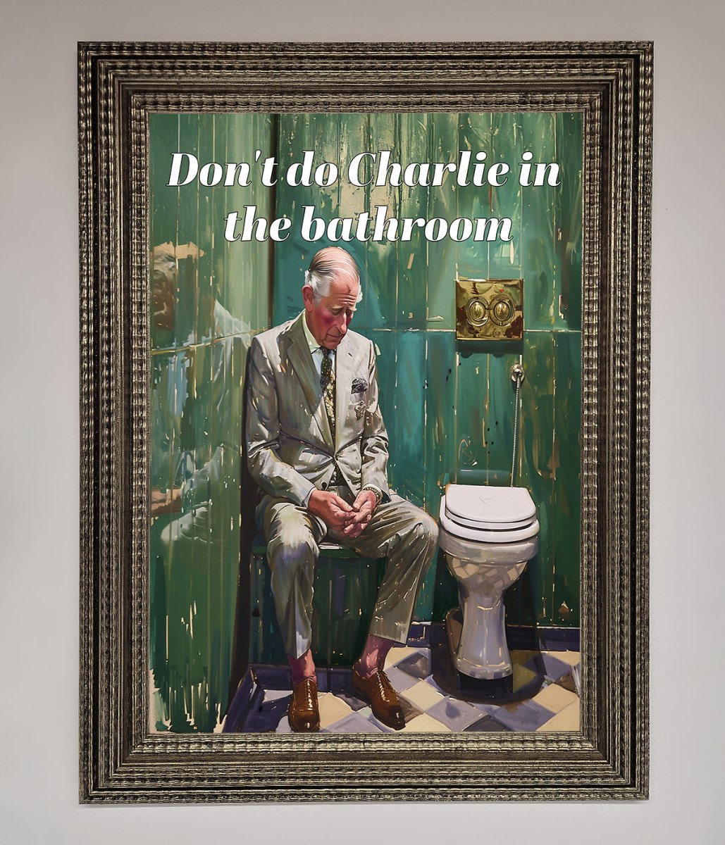 Dont Do Charlie In The Bathroom Framed Poster