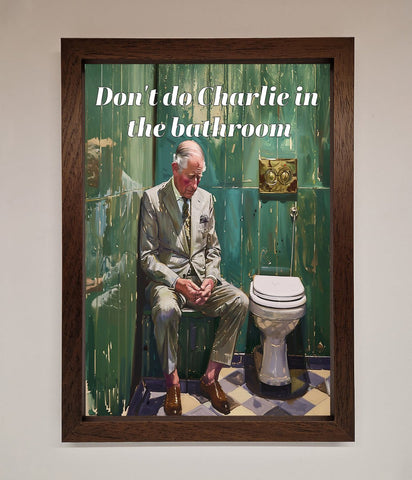 Dont Do Charlie In The Bathroom Framed Poster