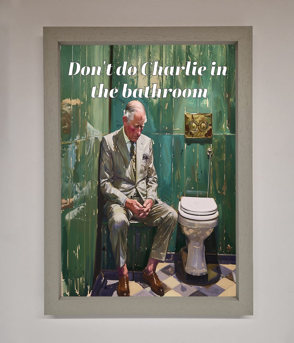 Dont Do Charlie In The Bathroom Framed Poster