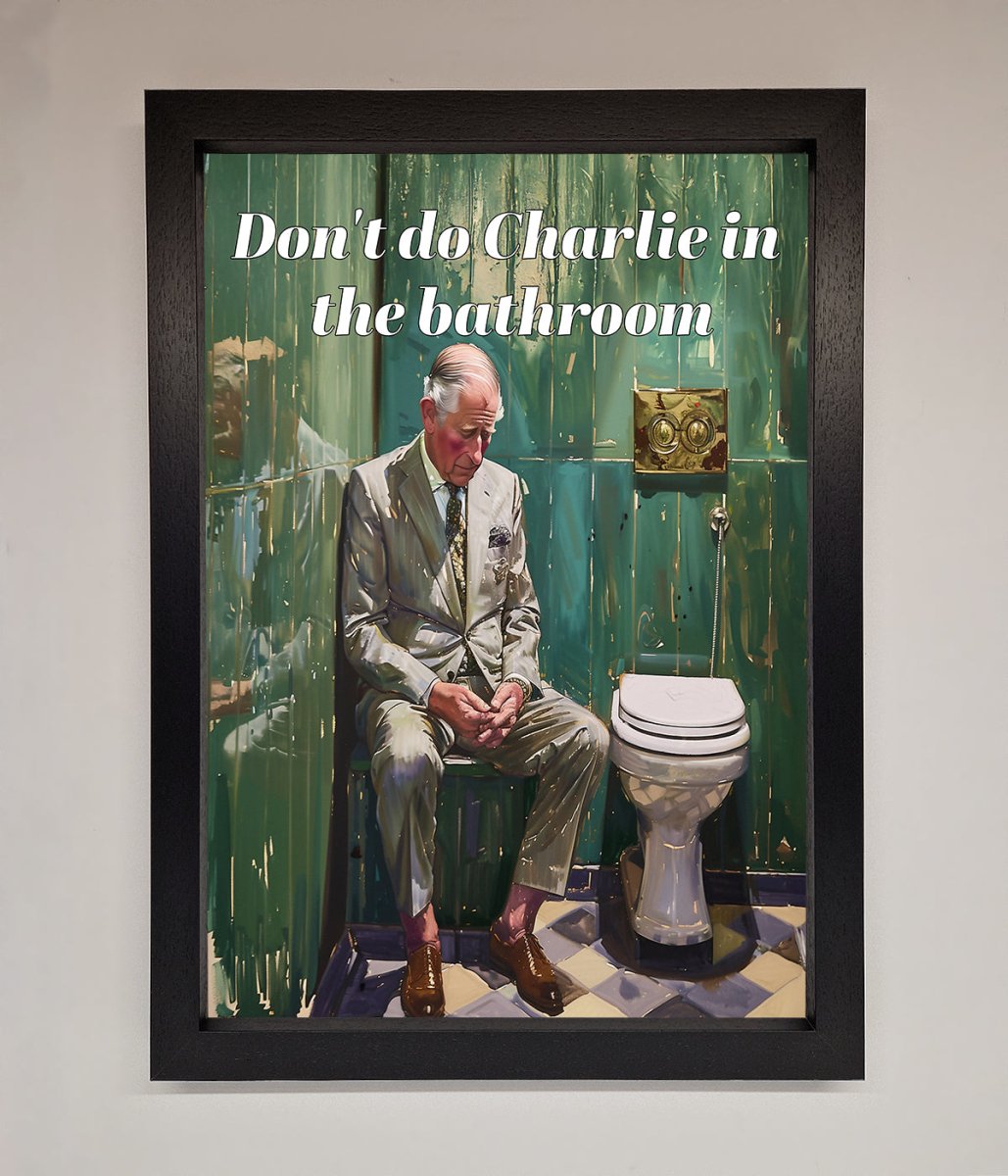 Dont Do Charlie In The Bathroom Framed Poster