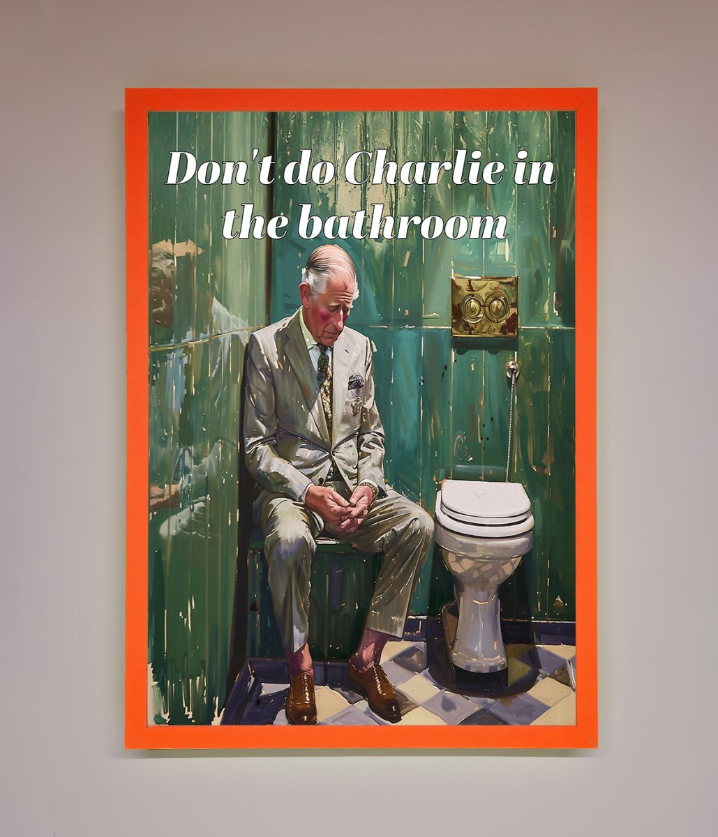 Dont Do Charlie In The Bathroom Framed Poster