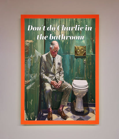 Dont Do Charlie In The Bathroom Framed Poster