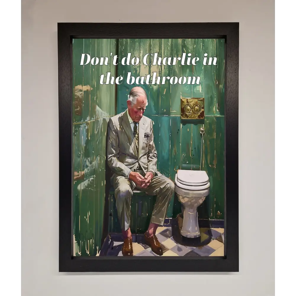 Dont Do Charlie In The Bathroom Framed Poster - A3 (29.7 x 42 cm) / Black - Framed Print