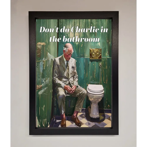 Dont Do Charlie In The Bathroom Framed Poster - A3 (29.7 x 42 cm) / Black - Framed Print