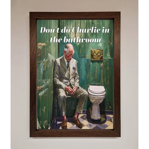 Dont Do Charlie In The Bathroom Framed Poster - A3 (29.7 x 42 cm) / Walnut - Framed Print
